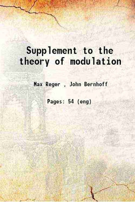 Supplement to the theory of modulation 1904 [Hardcover](Hardcover, Reger, Max, -,Bernhoff, John)