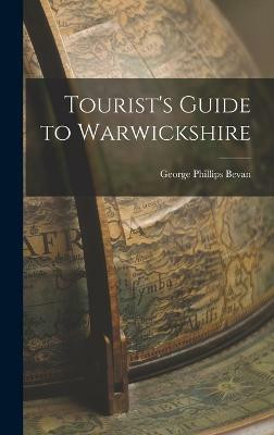 Tourist's Guide to Warwickshire(English, Hardcover, Bevan George Phillips)