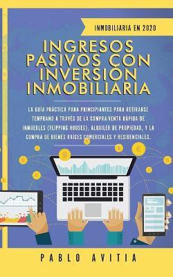 Ingresos Pasivos con Inversion Inmobiliaria En 2020(Spanish, Paperback, Avitia Pablo)