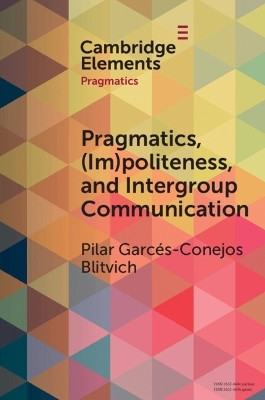 Pragmatics, (Im)Politeness, and Intergroup Communication(English, Paperback, Blitvich Pilar G.)
