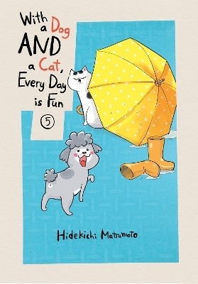 With a Dog AND a Cat, Every Day is Fun, Volume 5(English, Paperback, Matsumoto Hidekichi)