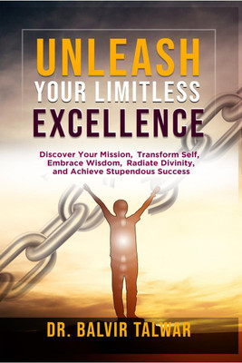 Unleash Your Limitless Excellence(English, Paperback, Balvir Talwar)