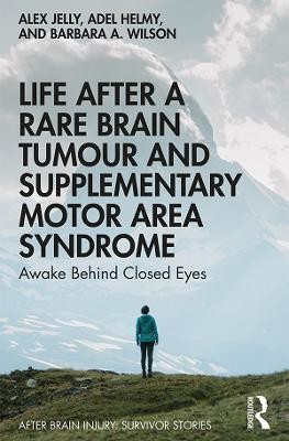 Life After a Rare Brain Tumour and Supplementary Motor Area Syndrome(English, Paperback, Jelly Alex)