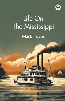 Life On The Mississippi(Paperback, Mark Twain)