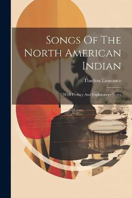 Songs Of The North American Indian(English, Paperback, Lieurance Thurlow)