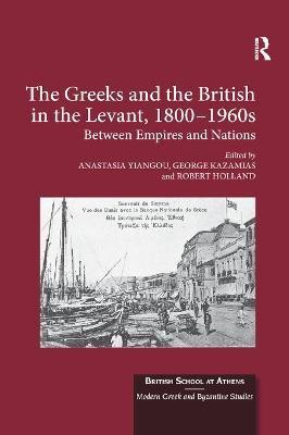 The Greeks and the British in the Levant, 1800-1960s(English, Paperback, unknown)