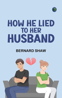 How He Lied to Her Husband(Paperback, Bernard Shaw)