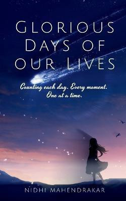 Glorious Days of our Lives(English, Paperback, Mahendrakar Nidhi)