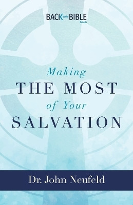 Making the Most of Your Salvation(English, Paperback, Neufeld John Dr)