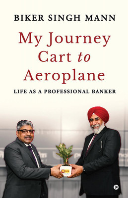 My Journey  - Life as a Professional Banker(English, Paperback, Biker Singh Mann)