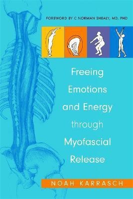 Freeing Emotions and Energy Through Myofascial Release(English, Paperback, Karrasch Noah)