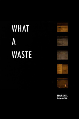 What a waste.(English, Hardcover, Harshil Dhameja)