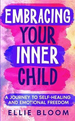 Embracing Your Inner Child(English, Paperback, Bloom Ellie)