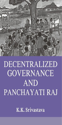Decentralized Governance and Panchayati Raj(Paperback, K. K. Srivastava)