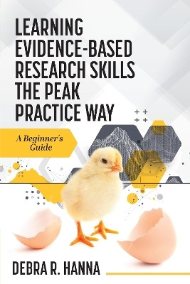 Learning Evidence-Based Research Skills the Peak Practice Way(English, Paperback, Hanna Debra R.)