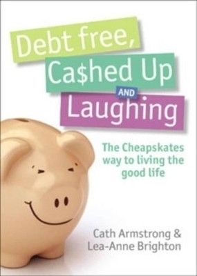 Debt Free, Cashed Up And Laughing(English, Paperback, Armstrong C)