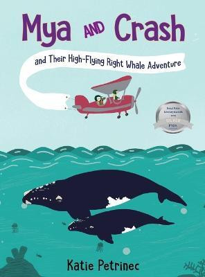 Mya and Crash and Their High-Flying Right Whale Adventure(English, Hardcover, Petrinec Katie)