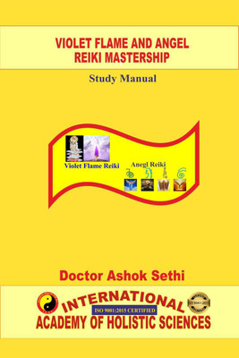 Violet Flame and Angel Reiki Mastership  - Holistic Health(English, Paperback, Doctor Ashok Sethi)