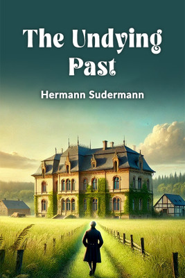 The Undying Past(English, Paperback, Sudermann Hermann)