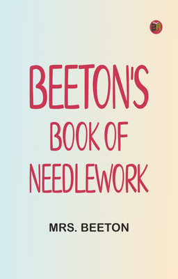 Beeton's Book of Needlework(Paperback, Mrs. Beeton)
