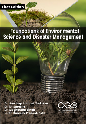 Foundations of Environmental Science and Disaster Management(Paperback, Dr. Sandeep Sampat Tadakhe, Dr. M. Sarasija, Dr. Meghendra Singh, Lt. Dr. Santosh Prakash Patil)