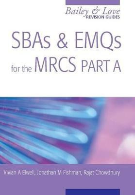 SBAs and EMQs for the MRCS Part A: A Bailey & Love Revision Guide(English, Electronic book text, Elwell Vivian A)