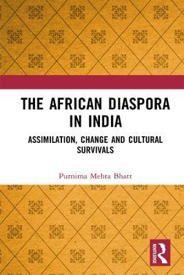 The African Diaspora in India: Assimilation, Change and Cultural Survivals(English, Electronic book text, Bhatt Purnima Mehta)