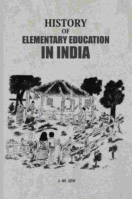 History Of Elementary Education In India [Hardcover](Hardcover, J. M. Sen)