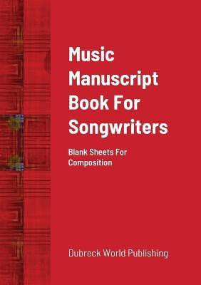 Music Manuscript Book For Songwriters(English, Paperback, World Publishing Dubreck)