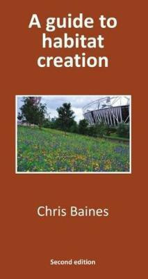 A Guide to Habitat Creation(English, Paperback, Baines Chris)