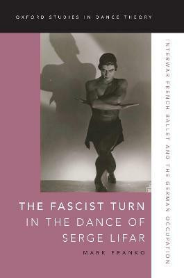 The Fascist Turn in the Dance of Serge Lifar(English, Paperback, Franko Mark)