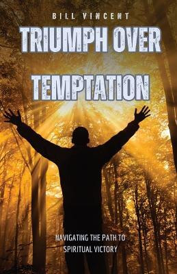 Triumph Over Temptation(English, Paperback, Vincent Bill)