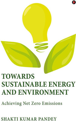 Towards Sustainable Energy and Environment(English, Paperback, Shakti Kumar Pandey)