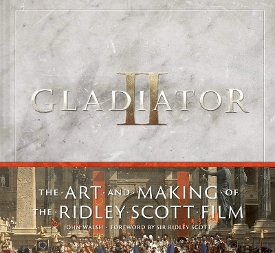 Gladiator II: The Art and Making of the Ridley Scott Film(English, Hardcover, Walsh John)