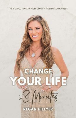 Change Your Life in 3 Minutes(English, Paperback, Hillyer Regan)