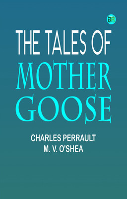 The Tales of Mother Goose(Paperback, Charles Perrault, M. V. O'Shea)