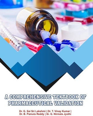 A Comprehensive Textbook of Pharmaceutical Validation(Paperback, Dr. G. Sai Sri Lakshmi,, Dr. T. Vinay Kumar, Dr. B. Pamula Reddy, G. Nirmala Jyothi)