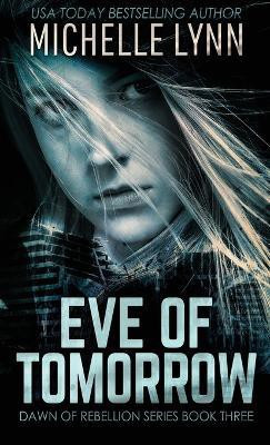 Eve of Tomorrow(English, Hardcover, Lynn Michelle)