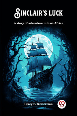Sinclair's luckA story of adventure in East Africa (Edition2024)(English, Paperback, Westerman Percy F)