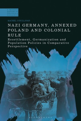 Nazi Germany, Annexed Poland and Colonial Rule(English, Hardcover, O'Sullivan Rachel Dr)