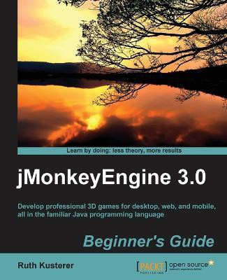 jMonkeyEngine 3.0 : Beginner's Guide(English, Electronic book text, Kusterer Ruth)