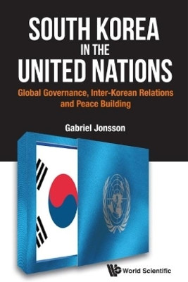 South Korea In The United Nations: Global Governance, Inter-korean Relations And Peace Building(English, Hardcover, Jonsson Gabriel)