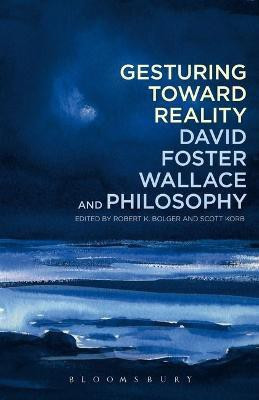 Gesturing Toward Reality: David Foster Wallace and Philosophy(English, Electronic book text, unknown)