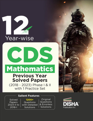 12 Year-wise CDS Mathematics Previous Year Solved Papers (2018 - 2023) Phase I & II with 1 Practice Set | Combined Defence Services PYQs(Paperback, Disha Experts)