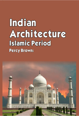 Indian Architecture Islamic Period(Hardcover, Percy Brown)