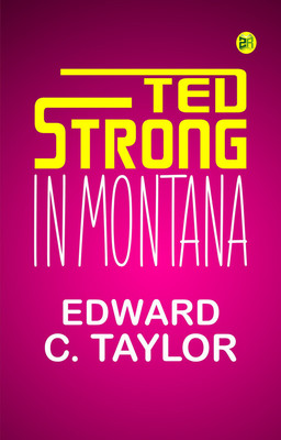 Ted Strong in Montana(Paperback, Edward C. Taylor)