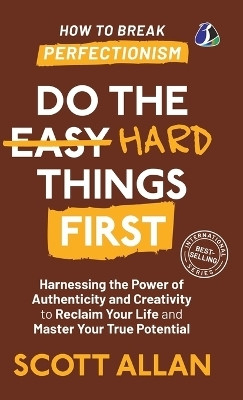 Do the Hard Things First: How to Break Perfectionism(English, Hardcover, Allen Scott)