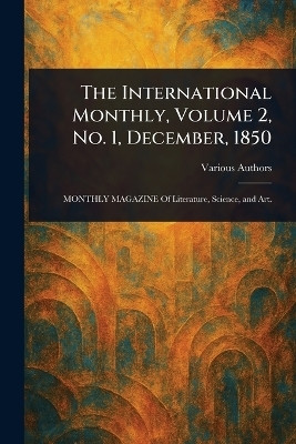 The International Monthly, Volume 2, No. 1, December, 1850(English, Paperback, Various)