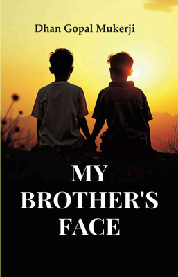 My Brother's Face [Hardcover](Hardcover, Dhan Gopal Mukerji)