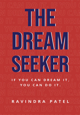 The Dream Seeker(Paperback, Ravindra Patel)